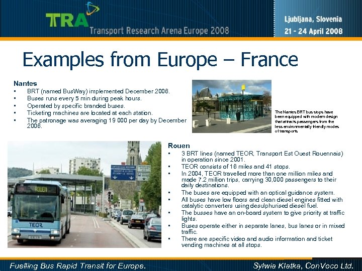 Examples from Europe – France Nantes • • • BRT (named Bus. Way) implemented