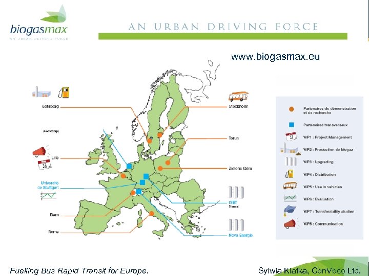 www. biogasmax. eu Biogas – demonstrations in Europe Fuelling Bus Rapid Transit for Europe.