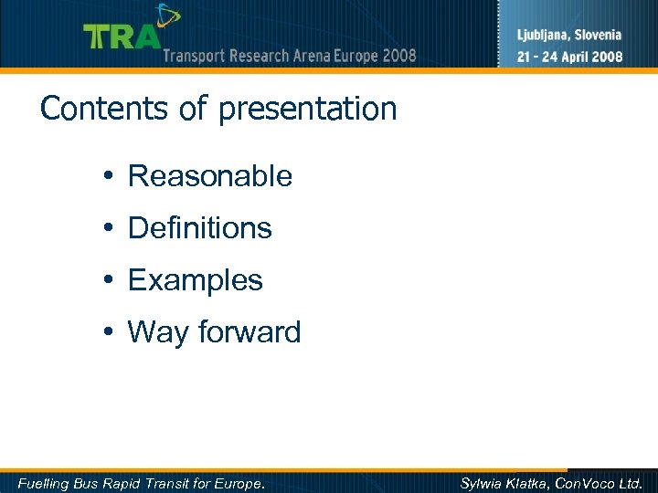 Contents of presentation • Reasonable • Definitions • Examples • Way forward Fuelling Bus
