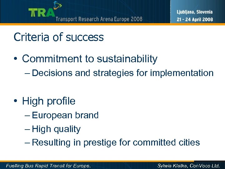 Criteria of success • Commitment to sustainability – Decisions and strategies for implementation •