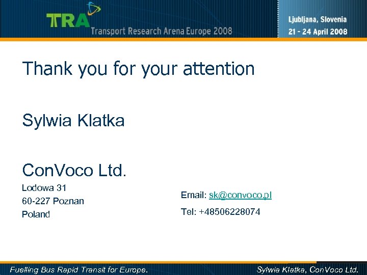 Thank you for your attention Sylwia Klatka Con. Voco Ltd. Lodowa 31 60 -227