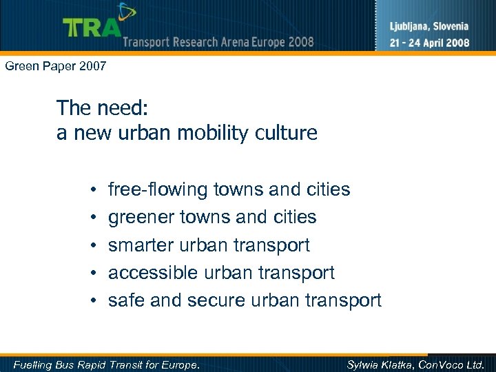 Green Paper 2007 The need: a new urban mobility culture • • • free-flowing