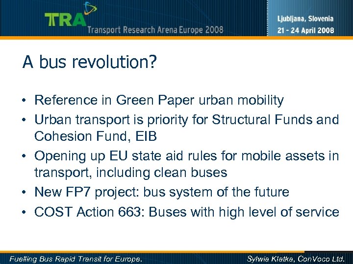 A bus revolution? • Reference in Green Paper urban mobility • Urban transport is