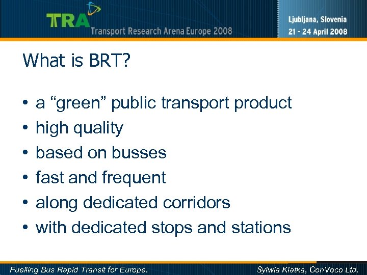 What is BRT? • • • a “green” public transport product high quality based