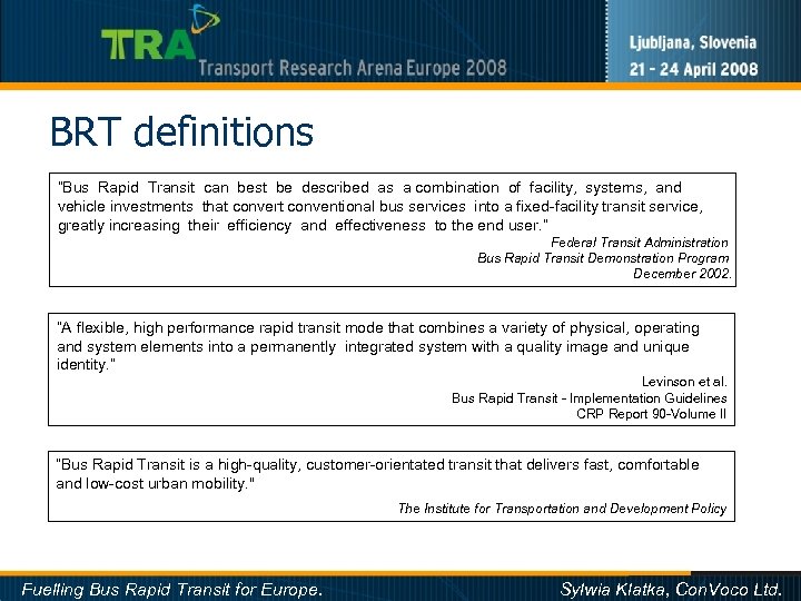 BRT definitions “Bus Rapid Transit can best be described as a combination of facility,
