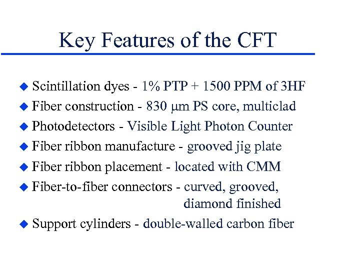 Key Features of the CFT u Scintillation dyes - 1% PTP + 1500 PPM