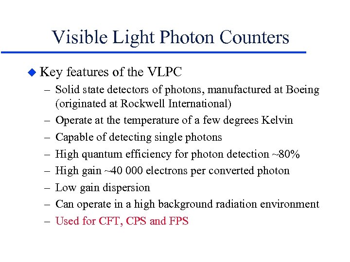 Visible Light Photon Counters u Key features of the VLPC – Solid state detectors