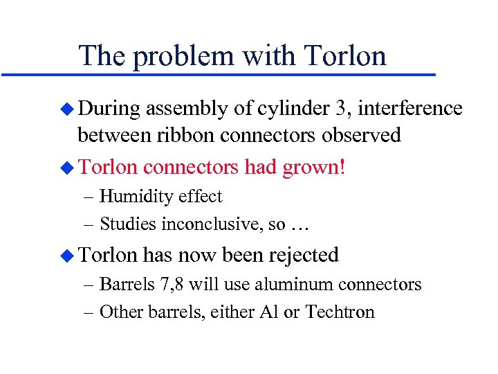 The problem with Torlon u During assembly of cylinder 3, interference between ribbon connectors