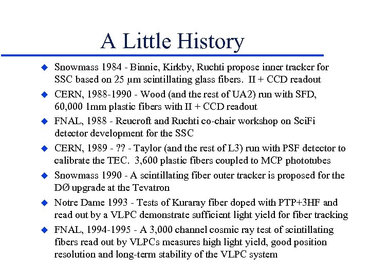 A Little History u u u u Snowmass 1984 - Binnie, Kirkby, Ruchti propose
