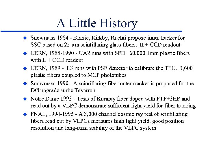 A Little History u u u Snowmass 1984 - Binnie, Kirkby, Ruchti propose inner