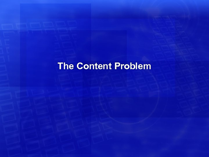 The Content Problem 