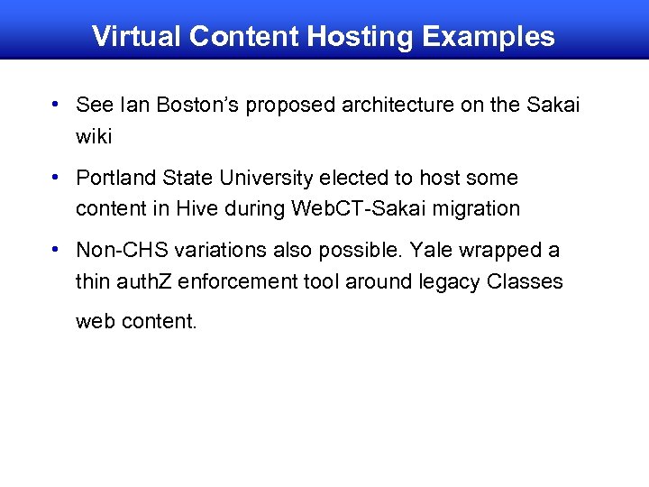 Virtual Content Hosting Examples • See Ian Boston’s proposed architecture on the Sakai wiki