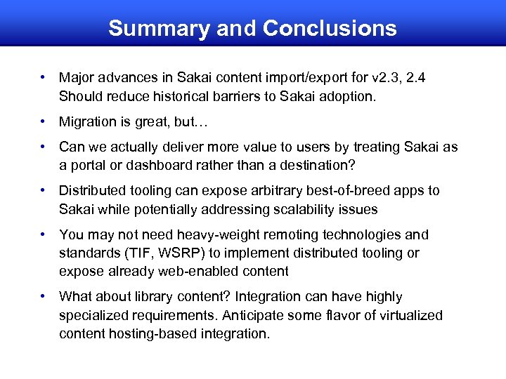 Summary and Conclusions • Major advances in Sakai content import/export for v 2. 3,