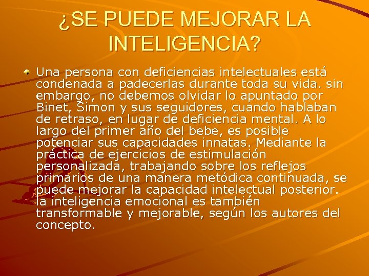 ¿SE PUEDE MEJORAR LA INTELIGENCIA? Una persona con deficiencias intelectuales está condenada a padecerlas