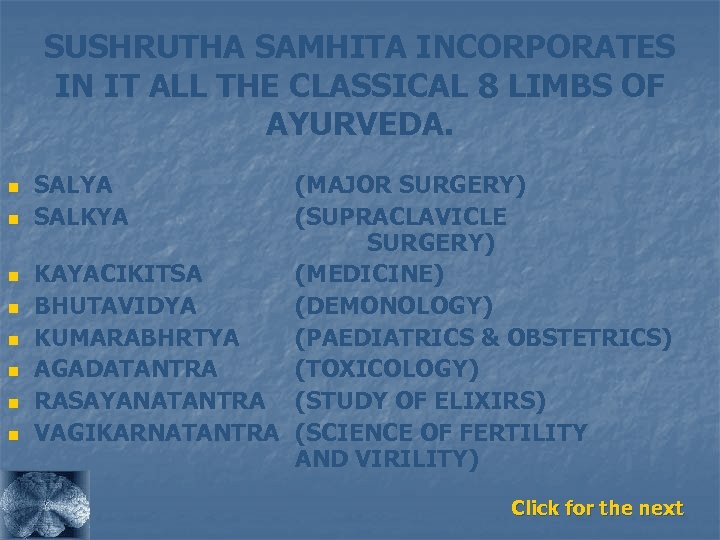 SUSHRUTHA SAMHITA INCORPORATES IN IT ALL THE CLASSICAL 8 LIMBS OF AYURVEDA. n n