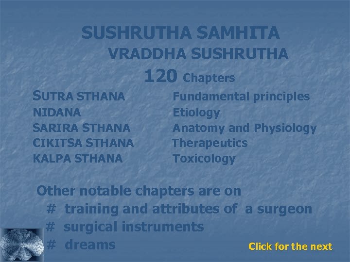 SUSHRUTHA SAMHITA VRADDHA SUSHRUTHA 120 Chapters SUTRA STHANA NIDANA SARIRA STHANA CIKITSA STHANA KALPA