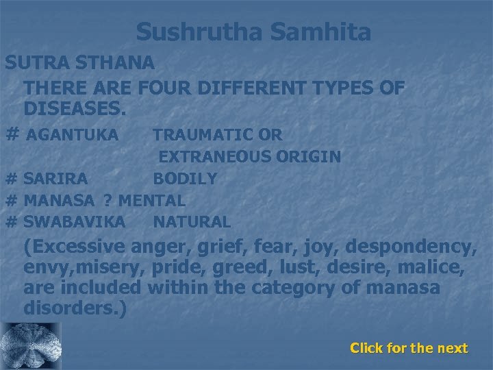 Sushrutha Samhita SUTRA STHANA THERE ARE FOUR DIFFERENT TYPES OF DISEASES. # AGANTUKA TRAUMATIC