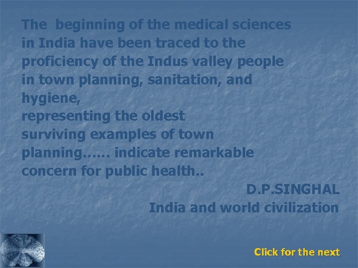 The beginning of the medical sciences in India have been traced to the proficiency
