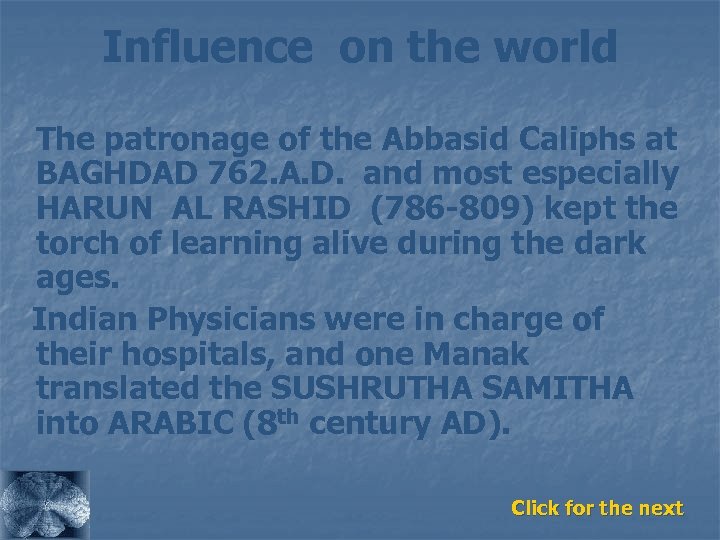Influence on the world The patronage of the Abbasid Caliphs at BAGHDAD 762. A.