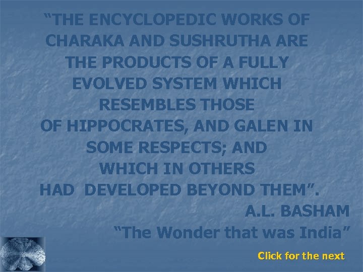 “THE ENCYCLOPEDIC WORKS OF CHARAKA AND SUSHRUTHA ARE THE PRODUCTS OF A FULLY EVOLVED