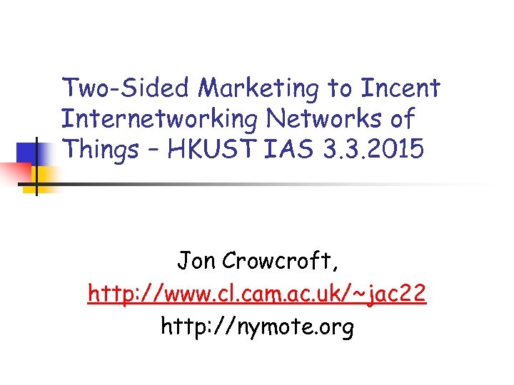 Two-Sided Marketing to Incent Internetworking Networks of Things – HKUST IAS 3. 3. 2015