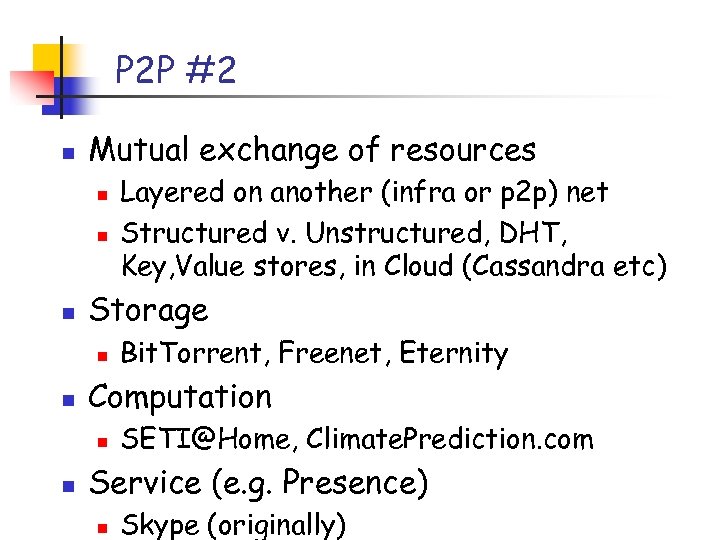 P 2 P #2 n Mutual exchange of resources n n n Storage n