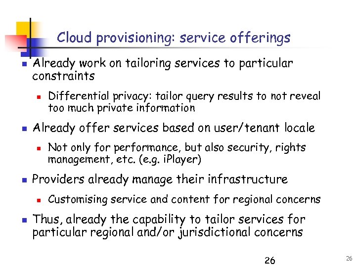 Cloud provisioning: service offerings n Already work on tailoring services to particular constraints n