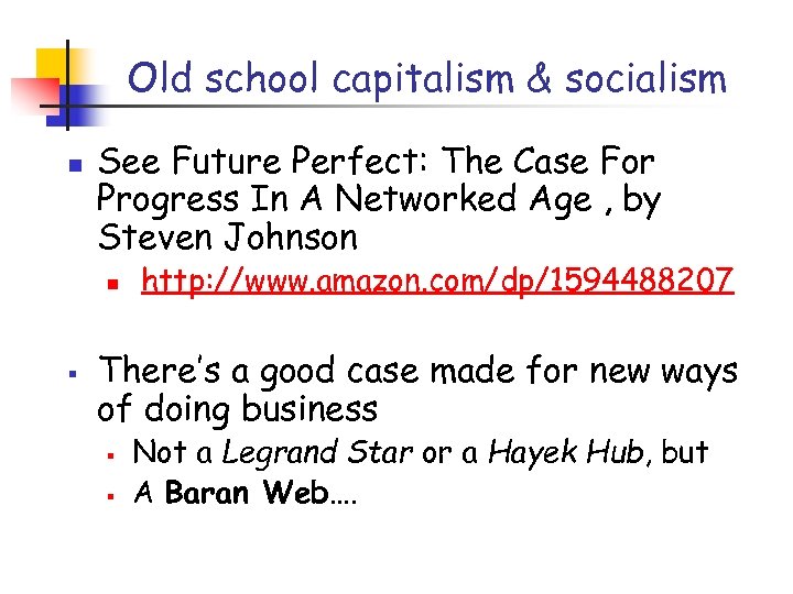 Old school capitalism & socialism n See Future Perfect: The Case For Progress In