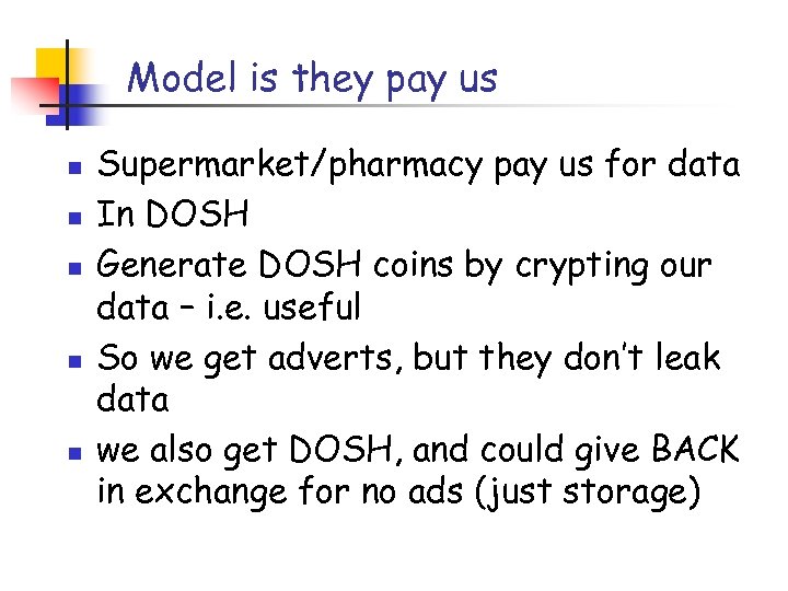 Model is they pay us n n n Supermarket/pharmacy pay us for data In