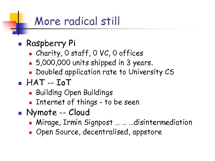 More radical still n Raspberry Pi n n HAT -- Io. T n n