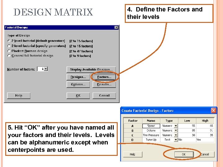 DESIGN MATRIX 5. Hit “OK” after you have named all your factors and their