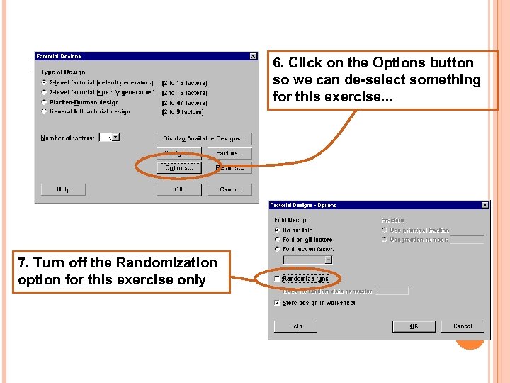 DESIGN MATRIX 7. Turn off the Randomization option for this exercise only 6. Click