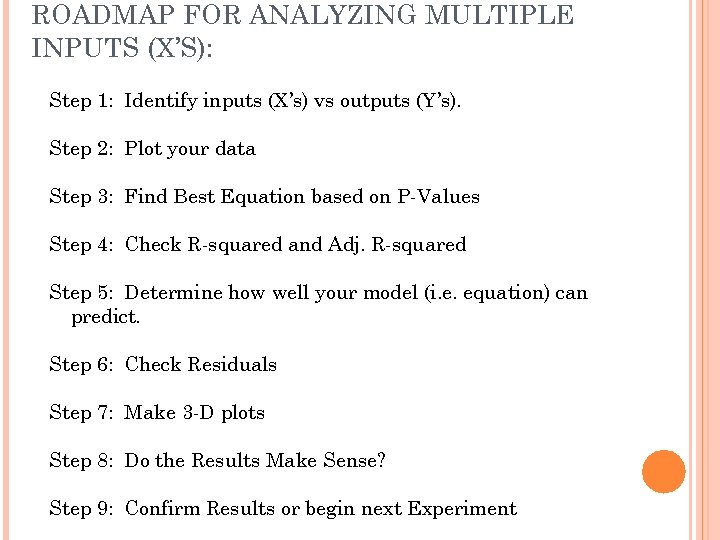 ROADMAP FOR ANALYZING MULTIPLE INPUTS (X’S): Step 1: Step 2: Step 3: Step 4: