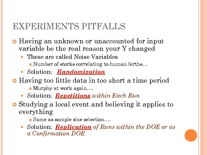 EXPERIMENTS PITFALLS Having an unknown or unaccounted for input variable be the real reason