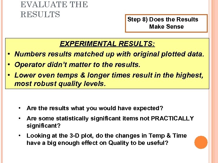 EVALUATE THE RESULTS Step 8) Does the Results Make Sense EXPERIMENTAL RESULTS: • Numbers