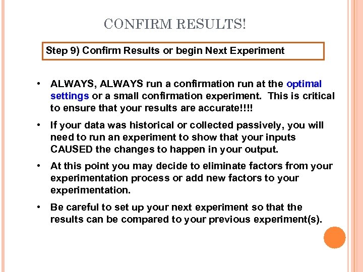 CONFIRM RESULTS! Step 9) Confirm Results or begin Next Experiment • ALWAYS, ALWAYS run