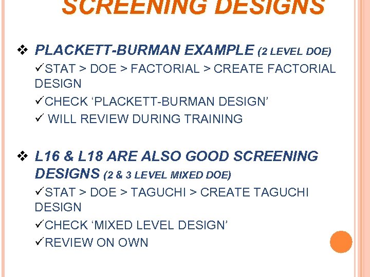 SCREENING DESIGNS v PLACKETT-BURMAN EXAMPLE (2 LEVEL DOE) üSTAT > DOE > FACTORIAL >