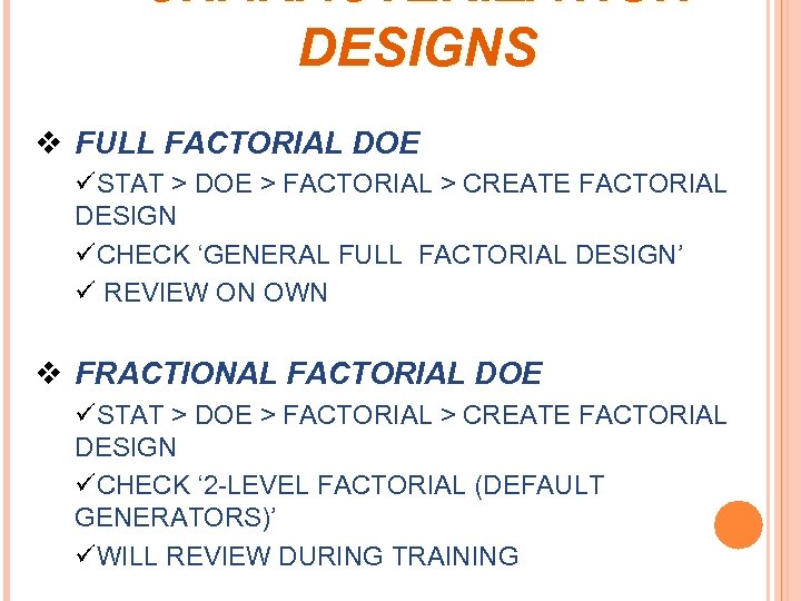 CHARACTERIZATION DESIGNS v FULL FACTORIAL DOE üSTAT > DOE > FACTORIAL > CREATE FACTORIAL