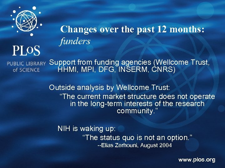 Changes over the past 12 months: funders Support from funding agencies (Wellcome Trust, HHMI,