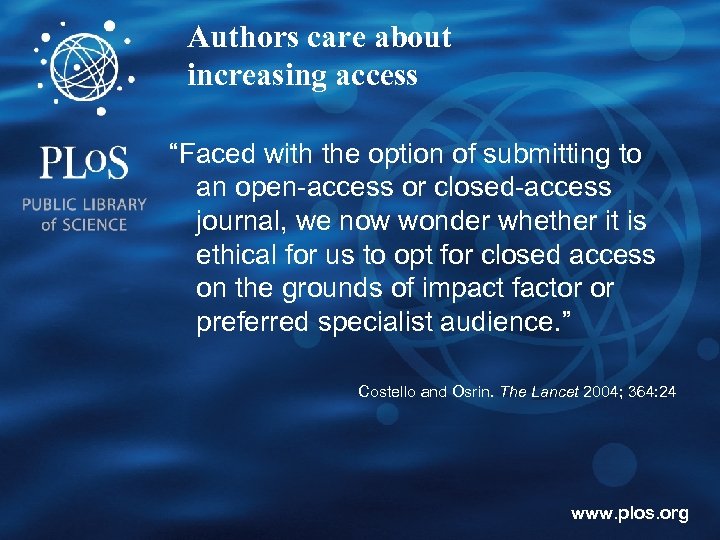 Authors care about increasing access “Faced with the option of submitting to an open-access