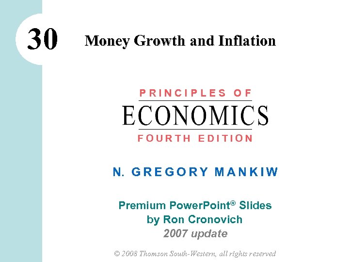 30 Money Growth and Inflation PRINCIPLES OF FOURTH EDITION N. G R E G