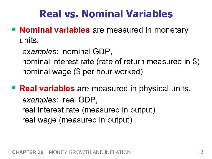 Real vs. Nominal Variables § Nominal variables are measured in monetary units. examples: nominal