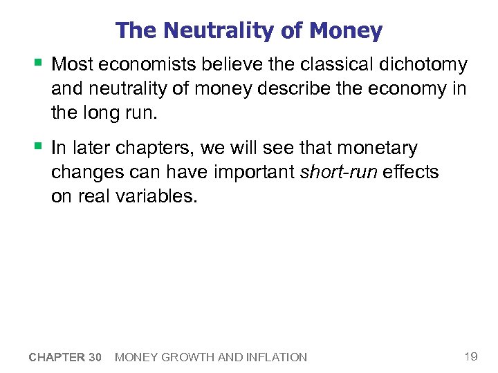 The Neutrality of Money § Most economists believe the classical dichotomy and neutrality of