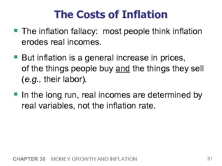 The Costs of Inflation § The inflation fallacy: most people think inflation erodes real