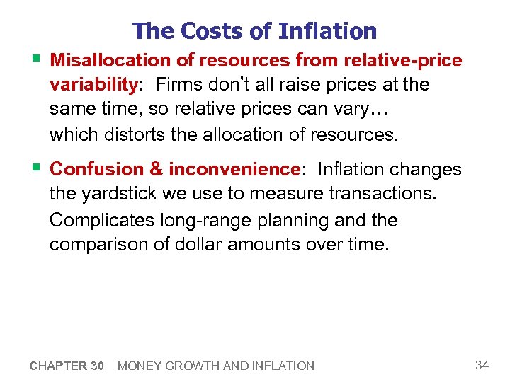 The Costs of Inflation § Misallocation of resources from relative-price variability: Firms don’t all