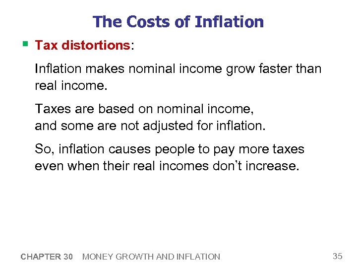 The Costs of Inflation § Tax distortions: Inflation makes nominal income grow faster than