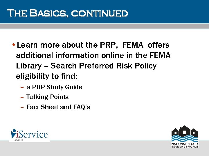 The Basics, continued • Learn more about the PRP, FEMA offers additional information online