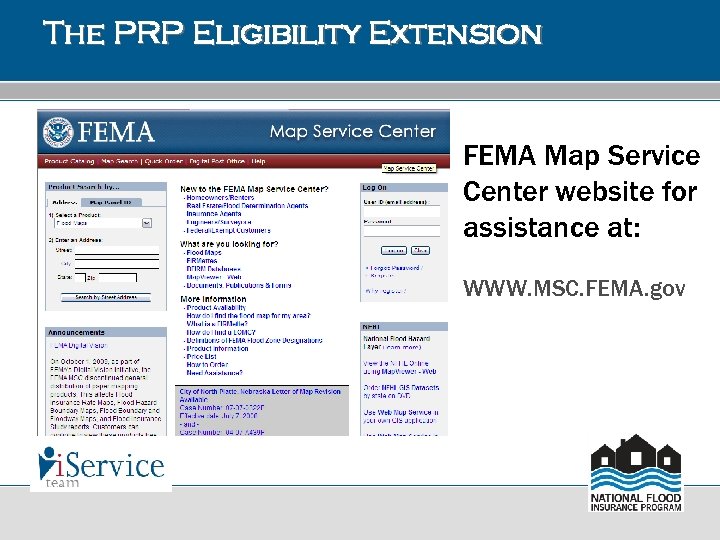 The PRP Eligibility Extension FEMA Map Service Center website for assistance at: WWW. MSC.