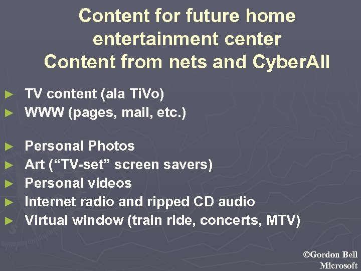 Content for future home entertainment center Content from nets and Cyber. All TV content