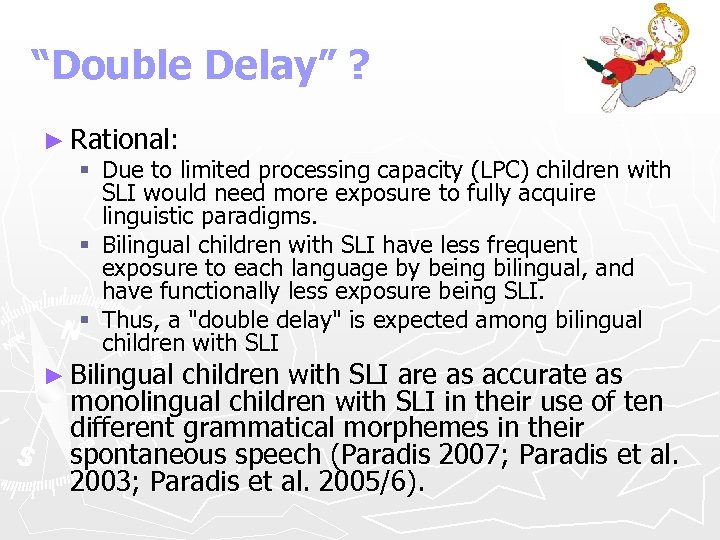 “Double Delay” ? ► Rational: § Due to limited processing capacity (LPC) children with
